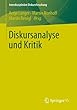 Diskursanalyse und Kritik (Interdisziplinaere Diskursforschung)