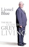 The Blue Guide to Grey Living