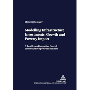 Modelling Infrastructure Investments, Growth and Poverty Impact: A Two-region Computable General Equilibrium Perspective on Vietnam (Development Econo