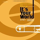 It�fs Your World/Be Nice To Me