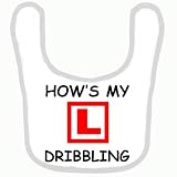 BABY BIB 1036 WHITE RIM HOW'S MY DRIBBLING QUALITY FUNNY BABY BIB by SIGNS 2 ALL