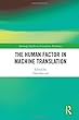 The Human Factor in Machine Translation (Routledge Studies in Translation Technology)