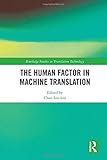 The Human Factor in Machine Translation (Routledge Studies in Translation Technology)
