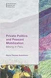 Private Politics and Peasant Mobilization: Mining in Peru (Development, Justice and Citizenship)