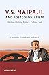 V.S. Naipaul and Postcolonialism: Writing History, Politics, Culture, Self