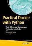 Practical Docker with Python: Build, Release and Distribute your Python App with Docker