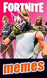 Memes: Fortnite Battle Royale (Great Fortnite Humor & Entertainment)The ONLY Funny Fortnite Cool Memes (English Edition)
