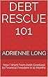 Debt Rescue 101: How I Went From Debt Overload to Financial Freedom in 12 Months (English Edition)