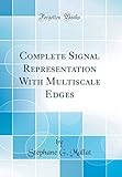 Complete Signal Representation with Multiscale Edges (Classic Reprint)