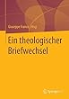 Ein theologischer Briefwechsel