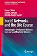 Social Networks and the Life Course: Integrating the Development of Human Lives and Social Relational Networks (Frontiers in Sociology and Social Research)