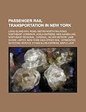 Passenger Rail Transportation in New York: Long Island Rail Road, Metro-North Railroad, Northeast Corridor, Acela Express, New Haven Line