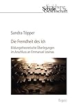 Die Fremdheit des Ich: Bildungstheoretische Ueberlegungen im Anschluss an Emmanuel Levinas
