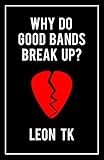 Why Do Good Bands Break Up? (English Edition)