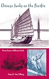 Chinese Junks on the Pacific: Views from a Different Deck (New Perspectives on Maritime History and Nautical Archaeology)