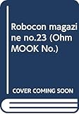 ロボコンマガジン No.23 (Ohm MOOK No.)