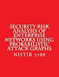 NISTIR 7788 Security Risk Analysis of Enterprise Networks Using Probabilistic Atttack Graphs: August 2011 (English Edition)