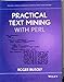 Practical Text Mining with Perl [Hardcover] [Jan 01, 2015] Bilisoly