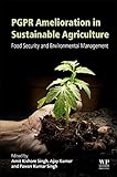 PGPR Amelioration in Sustainable Agriculture: Food Security and Environmental Management