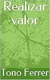 Realizar valor (Spanish Edition)