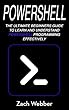 Powershell: The Ultimate Beginners Guide To Learn And Understand Powershell Programming Effectively (English Edition)