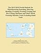 The 2013-2018 World Outlook for Manufacturing Punching, Sheering, Bending, Forming, Pressing, Forging and Die-Casting Machines and Other Metal Forming Machine Tools Excluding Hand Tools