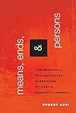 Means, Ends, and Persons: The Meaning and Psychological Dimensions of Kant's Humanity Formula