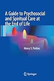 A Guide to Psychosocial and Spiritual Care at the End of Life