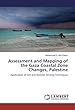 Assessment and Mapping of the Gaza Coastal Zone Changes, Palestine: Application of GIS and Remote Sensing Techniques