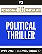 Perfect 10 Political Thriller Plots: #2-2 "ARCH ENEMIES – BOOK 1": Premium Pre-Made Novella Writing Template System (Perfect 10 Plots)