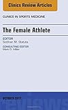 The Female Athlete, An Issue of Clinics in Sports Medicine, 1e (The Clinics: Orthopedics)