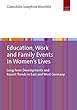 Education, Work, and Family Events in Women’s Lives: Long-term Developments and Recent Trends in East and West Germany