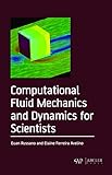 Computational Fluid Mechanics and Dynamics for Scientists