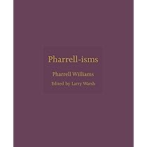 Pharrell: A Fish Doesn't Know It's Wet : Williams, Pharrell