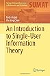 An Introduction to Single-User Information Theory (Springer Undergraduate Texts in Mathematics and Technology)