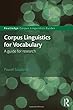 Corpus Linguistics for Vocabulary: A Guide for Research (Routledge Corpus Linguistics Guides)