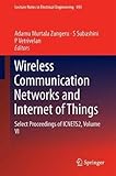 Wireless Communication Networks and Internet of Things: Select Proceedings of ICNETS2, Volume VI (Lecture Notes in Electrical Engineering)