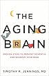The Aging Brain: Proven Steps to Prevent Dementia and Sharpen Your Mind
