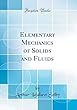 Elementary Mechanics of Solids and Fluids (Classic Reprint)