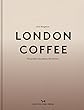London Coffee: The People, the Places, the History