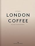 London Coffee: The People, the Places, the History