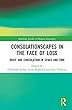 Consolationscapes in the Face of Loss: Grief and Consolation in Space and Time (Routledge Studies in Human Geography)