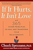 If It Hurts, It Isn't Love: And 365 Other Principles to Heal and Transform Your Relationships