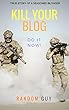Kill Your Blog. Do It Now!: True Story of a Seasoned Blogger (English Edition)