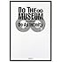 DO THE MUSEUM
