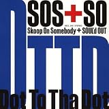 Dot To Tha Dot Skoop On Somebody + SOUL'd OUT
