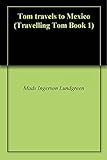 Tom travels to Mexico (Travelling Tom Book 1) (English Edition)