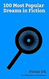 Focus On: 100 Most Popular Dreams in Fiction: Twin Peaks, Mulholland Drive (film), Men Against Fire, Bloodborne, Life Is Strange, The Wind Rises, Vanilla ... Sandman (Vertigo), etc. (English Edition)