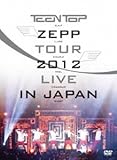 TEENTOP ZEPP TOUR 2012 LIVE IN JAPAN [DVD]