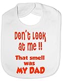 Don't Look At Me Smell Is My Dad - Funny Baby/Toddler/Newborn Bib Gift white by Print4U